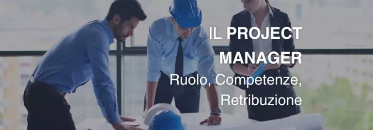 Project Manager ruolo, competenze e stipendio